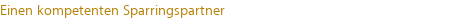 Einen kompetenten Sparringspartner