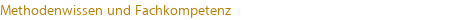 Methodenwissen und Fachkompetenz